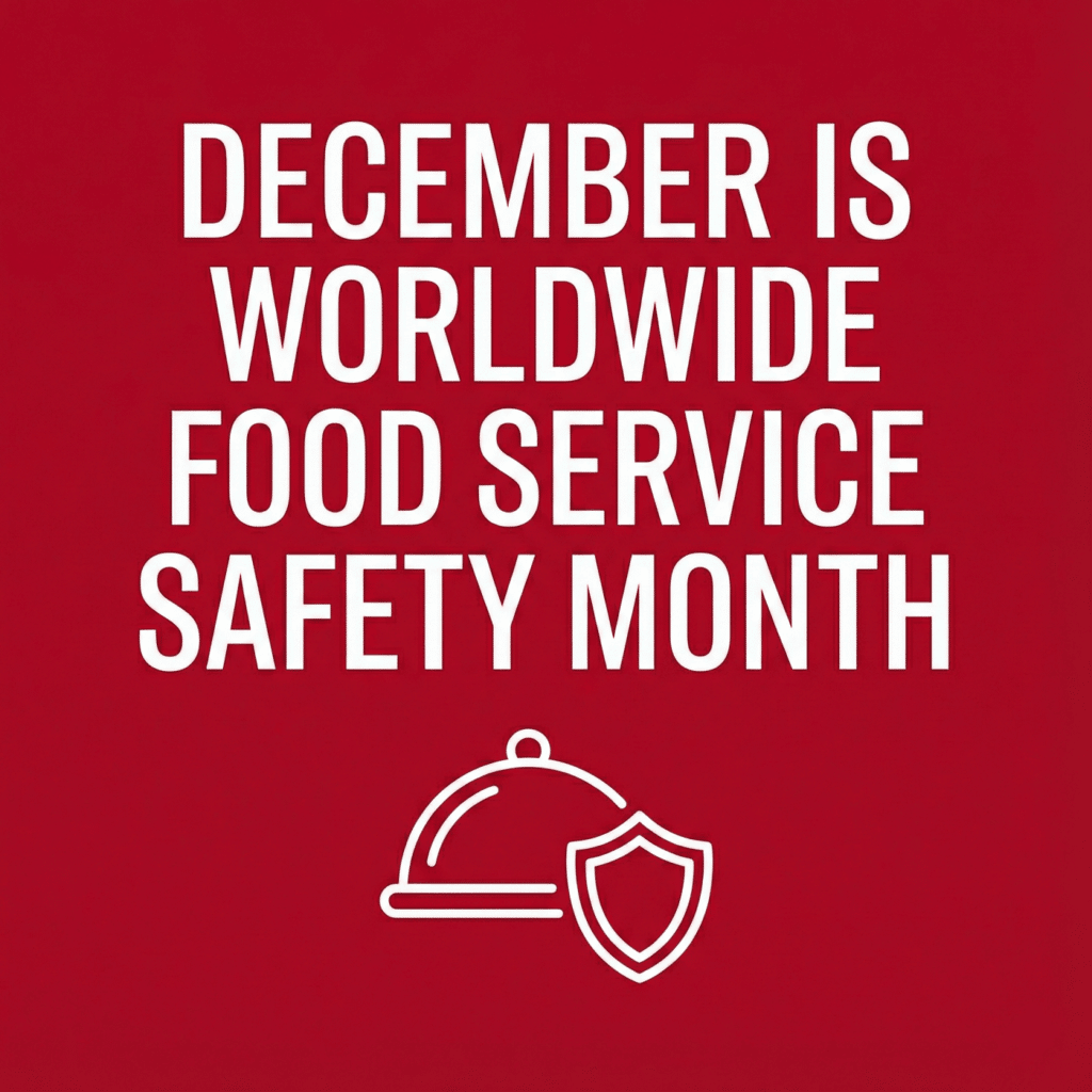 December is Worldwide Food Service Safety Month, marked by an icon of a covered dish and a shield, symbolizing safe food handling and preparation globally.